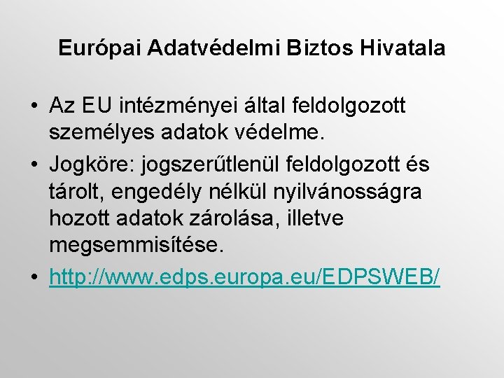 Európai Adatvédelmi Biztos Hivatala • Az EU intézményei által feldolgozott személyes adatok védelme. •