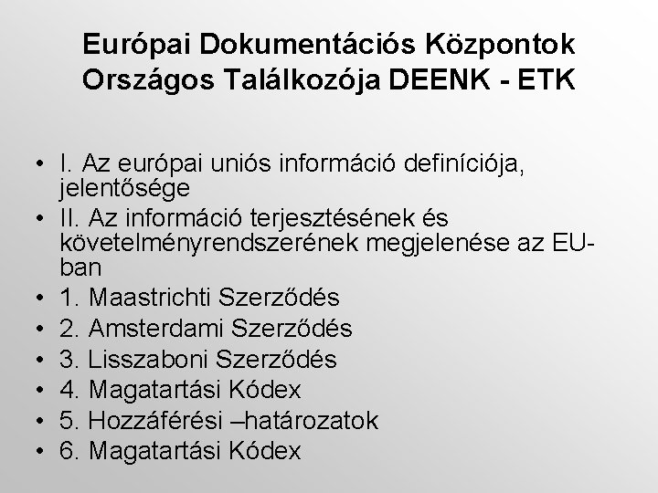 Európai Dokumentációs Központok Országos Találkozója DEENK - ETK • I. Az európai uniós információ