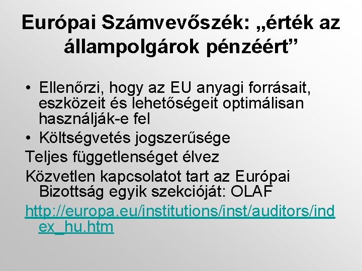 Európai Számvevőszék: „érték az állampolgárok pénzéért” • Ellenőrzi, hogy az EU anyagi forrásait, eszközeit