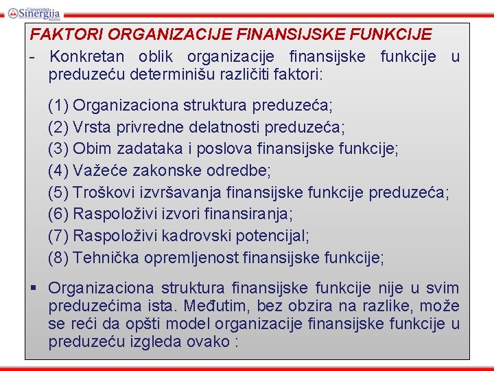 FAKTORI ORGANIZACIJE FINANSIJSKE FUNKCIJE - Konkretan oblik organizacije finansijske funkcije u preduzeću determinišu različiti