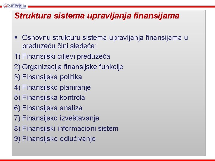 Struktura sistema upravljanja finansijama § Osnovnu strukturu sistema upravljanja finansijama u preduzeću čini sledeće: