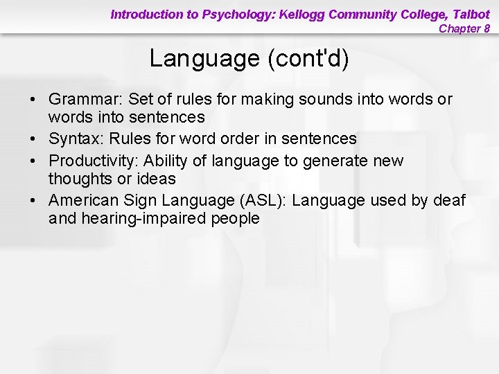 Introduction to Psychology: Kellogg Community College, Talbot Chapter 8 Language (cont'd) • Grammar: Set