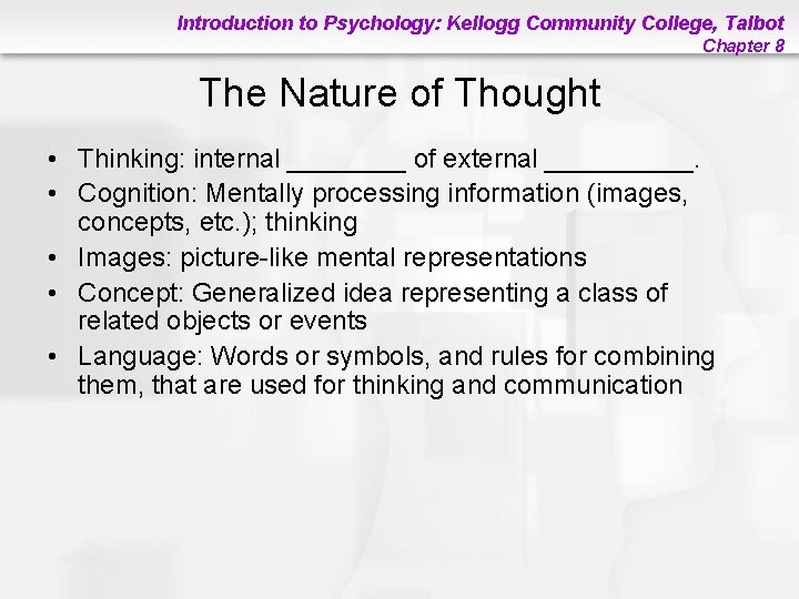 Introduction to Psychology: Kellogg Community College, Talbot Chapter 8 The Nature of Thought •