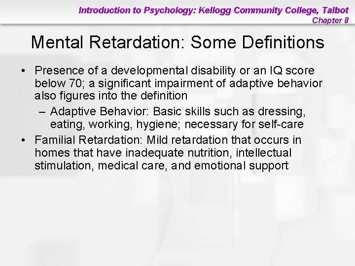 Introduction to Psychology: Kellogg Community College, Talbot Chapter 8 Mental Retardation: Some Definitions •