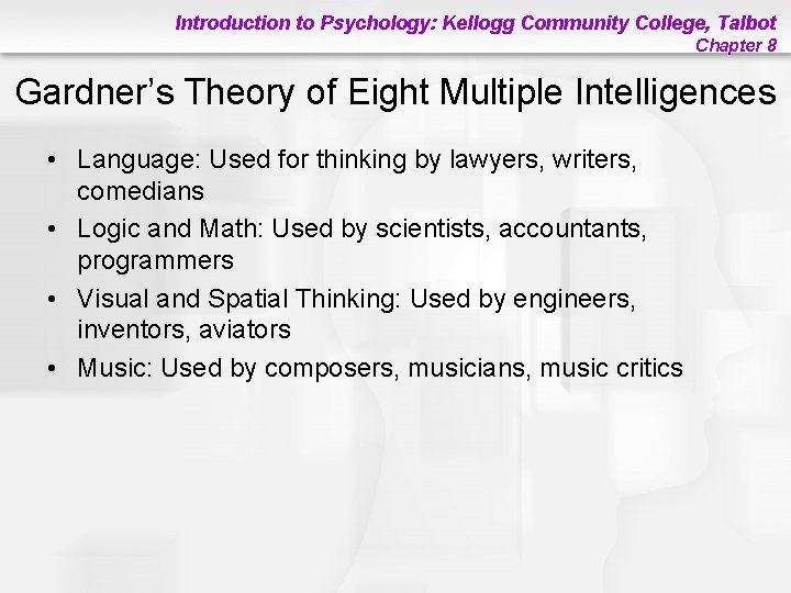 Introduction to Psychology: Kellogg Community College, Talbot Chapter 8 Gardner’s Theory of Eight Multiple