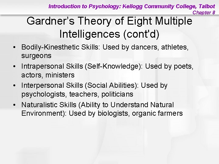 Introduction to Psychology: Kellogg Community College, Talbot Gardner’s Theory of Eight Multiple Intelligences (cont'd)
