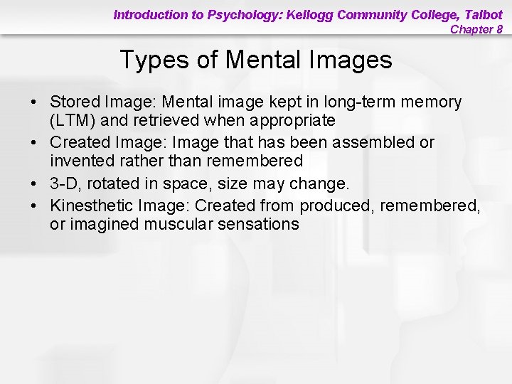 Introduction to Psychology: Kellogg Community College, Talbot Chapter 8 Types of Mental Images •