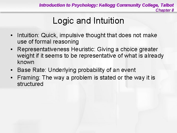 Introduction to Psychology: Kellogg Community College, Talbot Chapter 8 Logic and Intuition • Intuition: