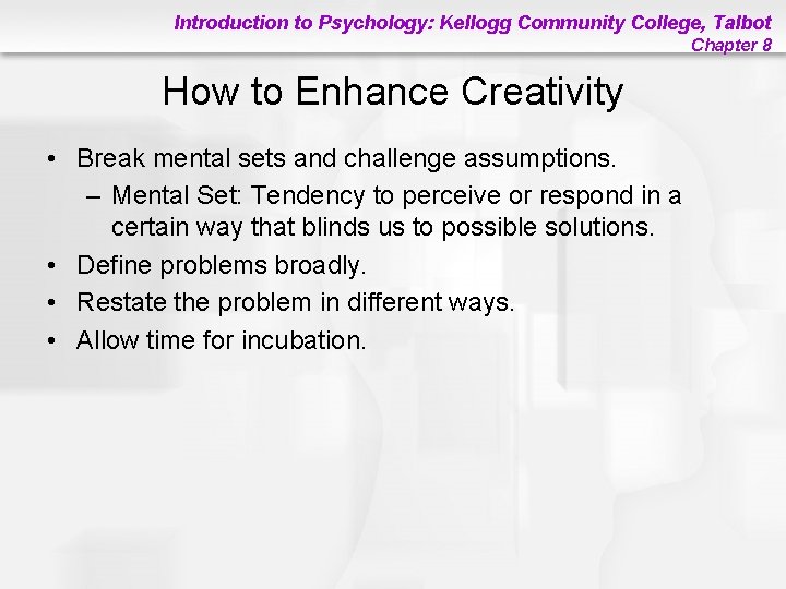 Introduction to Psychology: Kellogg Community College, Talbot Chapter 8 How to Enhance Creativity •