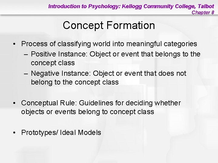 Introduction to Psychology: Kellogg Community College, Talbot Chapter 8 Concept Formation • Process of