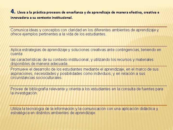 4. Lleva a la práctica procesos de enseñanza y de aprendizaje de manera efectiva,