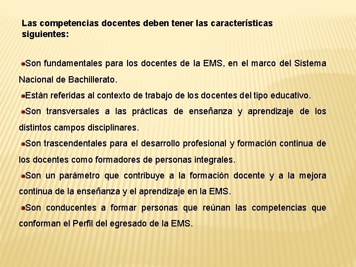 Las competencias docentes deben tener las características siguientes: Son fundamentales para los docentes de