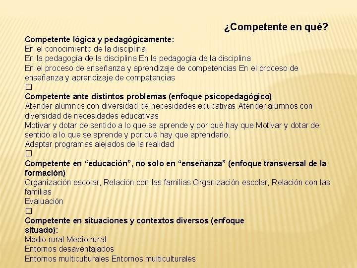 ¿Competente en qué? Competente lógica y pedagógicamente: En el conocimiento de la disciplina En