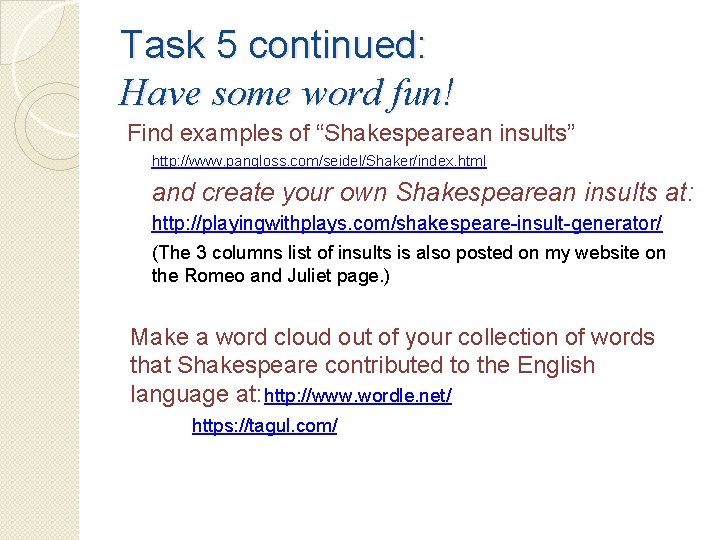 Task 5 continued: Have some word fun! Find examples of “Shakespearean insults” http: //www.