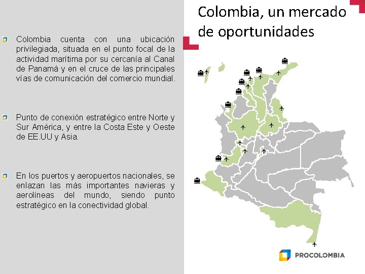 Colombia cuenta con una ubicación privilegiada, situada en el punto focal de la actividad