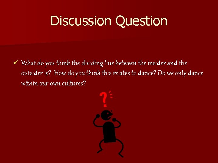 Discussion Question ü What do you think the dividing line between the insider and