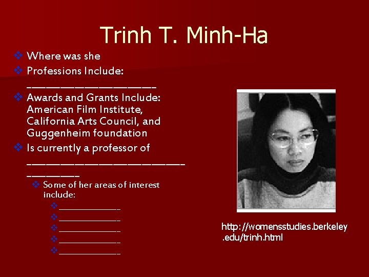 Trinh T. Minh-Ha v Where was she v Professions Include: ______________ v Awards and