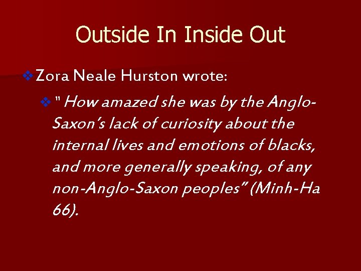 Outside In Inside Out v Zora Neale Hurston wrote: v“ How amazed she was