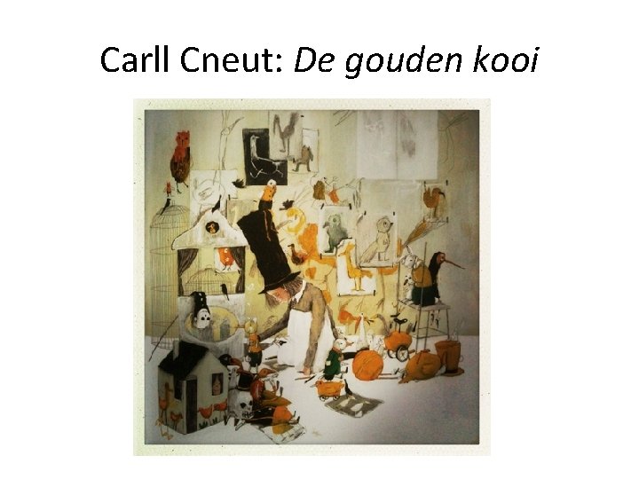Carll Cneut: De gouden kooi 