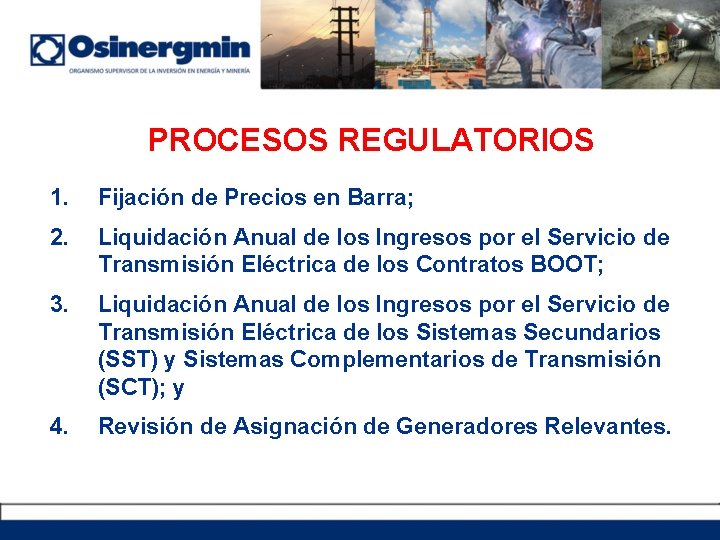 PROCESOS REGULATORIOS 1. Fijación de Precios en Barra; 2. Liquidación Anual de los Ingresos