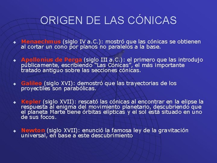 ORIGEN DE LAS CÓNICAS u u u Menaechmus (siglo IV a. C. ): mostró