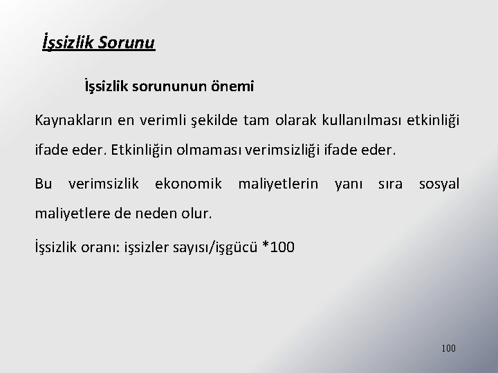 İşsizlik Sorunu İşsizlik sorununun önemi Kaynakların en verimli şekilde tam olarak kullanılması etkinliği ifade