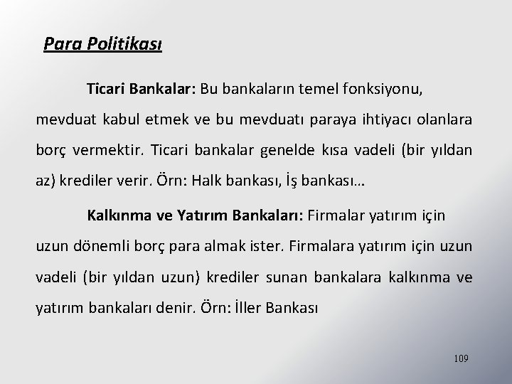 Para Politikası Ticari Bankalar: Bu bankaların temel fonksiyonu, mevduat kabul etmek ve bu mevduatı