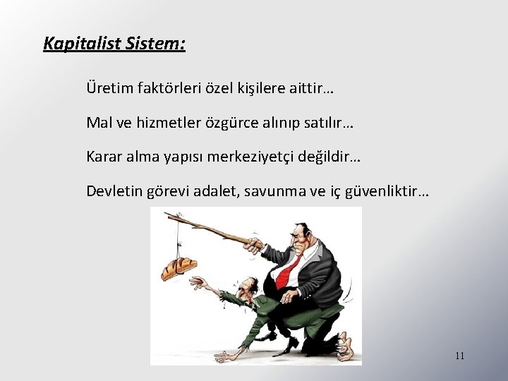 Kapitalist Sistem: Üretim faktörleri özel kişilere aittir… Mal ve hizmetler özgürce alınıp satılır… Karar