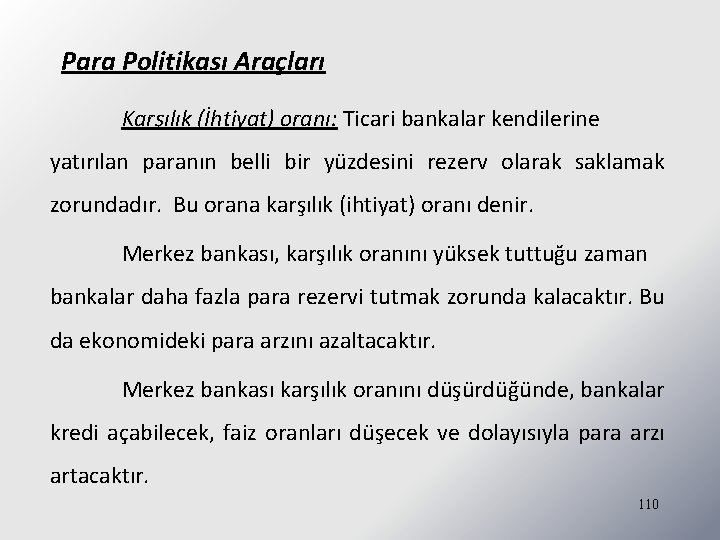 Para Politikası Araçları Karşılık (İhtiyat) oranı: Ticari bankalar kendilerine yatırılan paranın belli bir yüzdesini