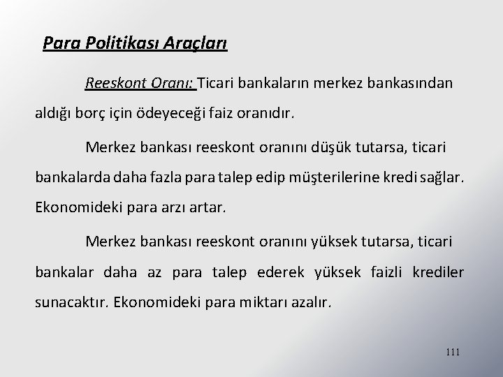 Para Politikası Araçları Reeskont Oranı: Ticari bankaların merkez bankasından aldığı borç için ödeyeceği faiz