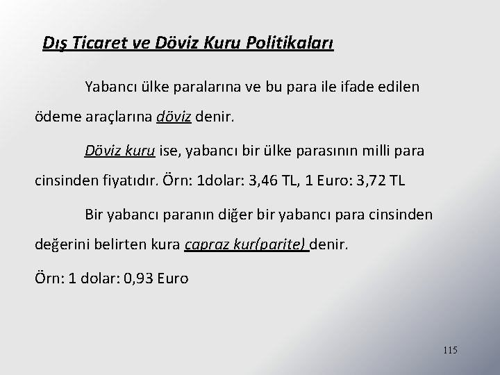 Dış Ticaret ve Döviz Kuru Politikaları Yabancı ülke paralarına ve bu para ile ifade