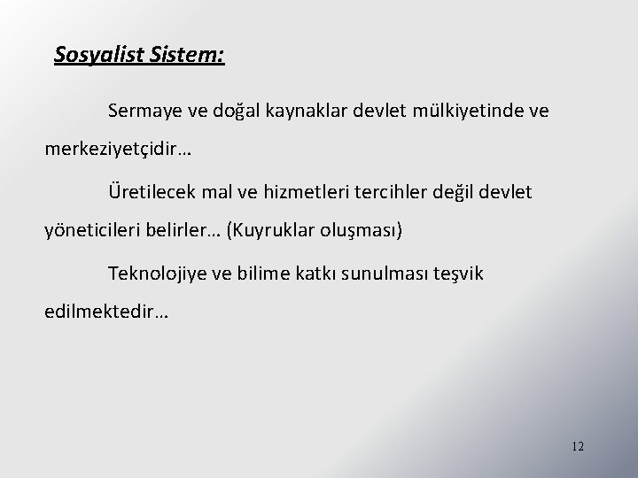 Sosyalist Sistem: Sermaye ve doğal kaynaklar devlet mülkiyetinde ve merkeziyetçidir… Üretilecek mal ve hizmetleri