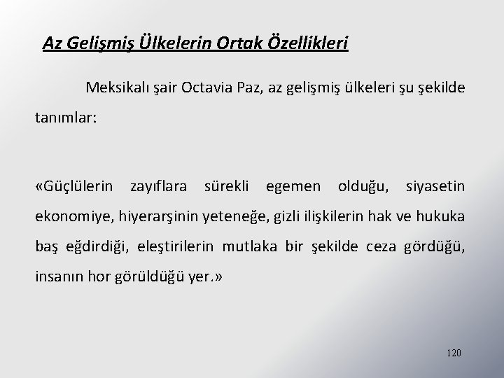 Az Gelişmiş Ülkelerin Ortak Özellikleri Meksikalı şair Octavia Paz, az gelişmiş ülkeleri şu şekilde