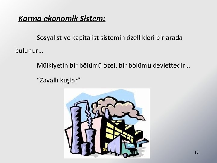 Karma ekonomik Sistem: Sosyalist ve kapitalist sistemin özellikleri bir arada bulunur… Mülkiyetin bir bölümü