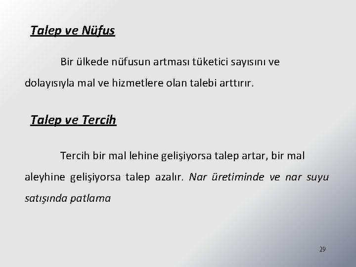 Talep ve Nüfus Bir ülkede nüfusun artması tüketici sayısını ve dolayısıyla mal ve hizmetlere