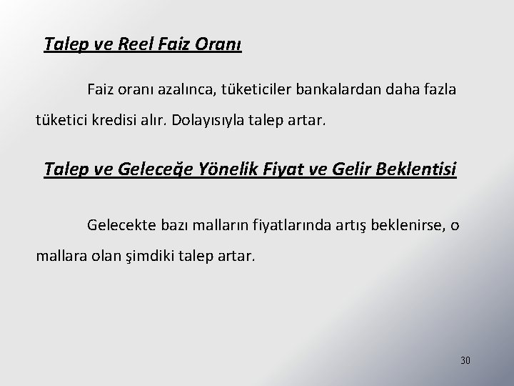 Talep ve Reel Faiz Oranı Faiz oranı azalınca, tüketiciler bankalardan daha fazla tüketici kredisi