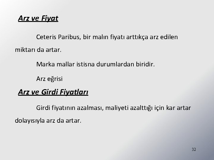 Arz ve Fiyat Ceteris Paribus, bir malın fiyatı arttıkça arz edilen miktarı da artar.