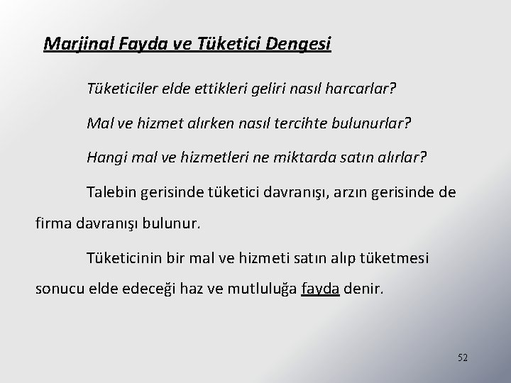 Marjinal Fayda ve Tüketici Dengesi Tüketiciler elde ettikleri geliri nasıl harcarlar? Mal ve hizmet