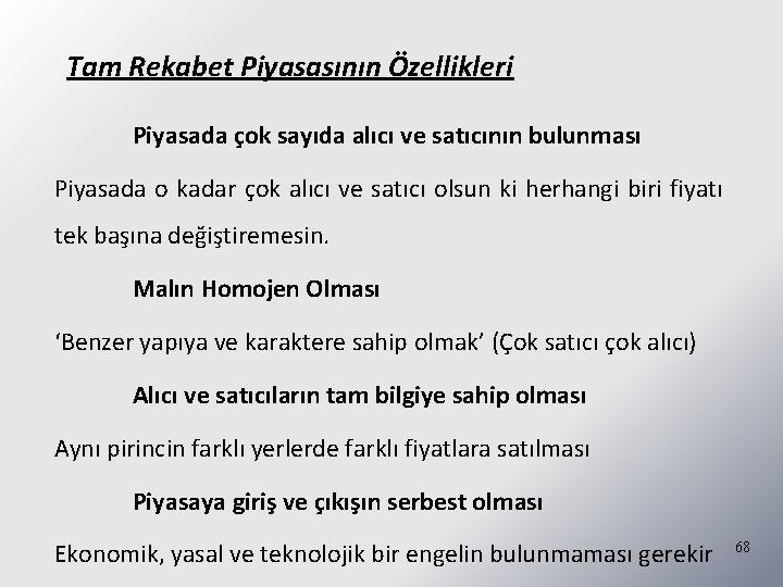 Tam Rekabet Piyasasının Özellikleri Piyasada çok sayıda alıcı ve satıcının bulunması Piyasada o kadar