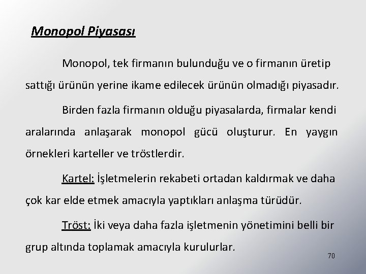 Monopol Piyasası Monopol, tek firmanın bulunduğu ve o firmanın üretip sattığı ürünün yerine ikame