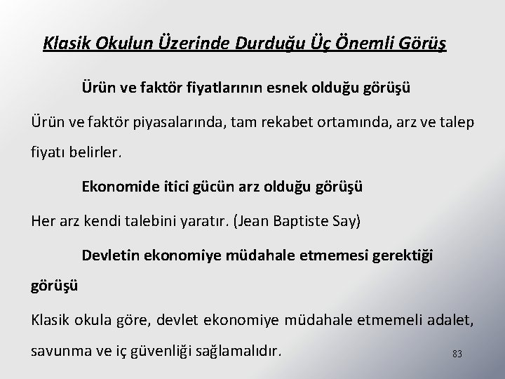 Klasik Okulun Üzerinde Durduğu Üç Önemli Görüş Ürün ve faktör fiyatlarının esnek olduğu görüşü