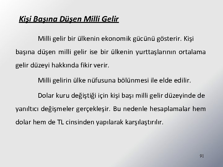 Kişi Başına Düşen Milli Gelir Milli gelir bir ülkenin ekonomik gücünü gösterir. Kişi başına