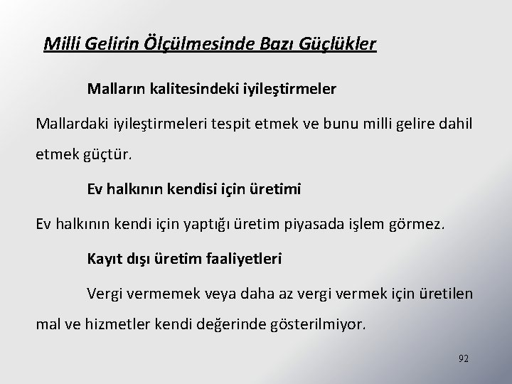 Milli Gelirin Ölçülmesinde Bazı Güçlükler Malların kalitesindeki iyileştirmeler Mallardaki iyileştirmeleri tespit etmek ve bunu