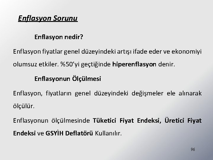 Enflasyon Sorunu Enflasyon nedir? Enflasyon fiyatlar genel düzeyindeki artışı ifade eder ve ekonomiyi olumsuz