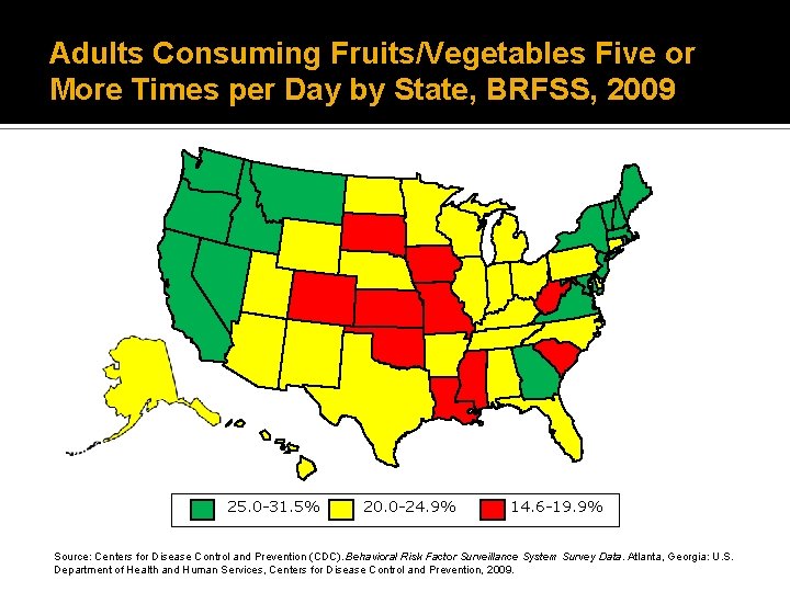 Adults Consuming Fruits/Vegetables Five or More Times per Day by State, BRFSS, 2009 25.