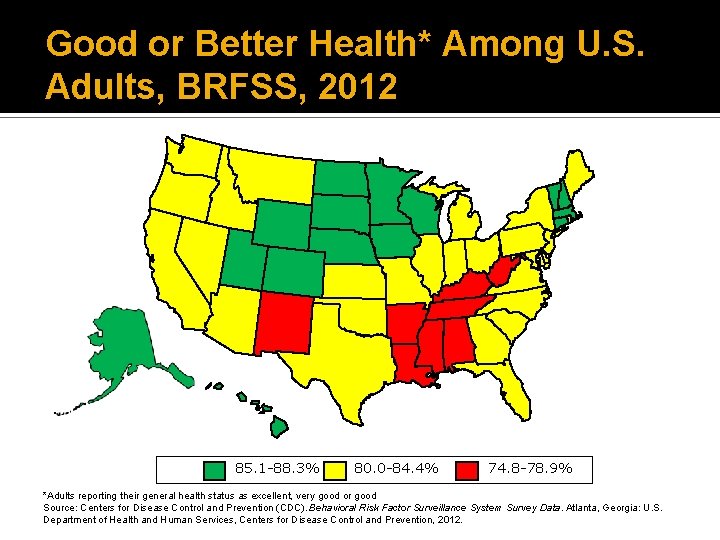 Good or Better Health* Among U. S. Adults, BRFSS, 2012 85. 1 -88. 3%