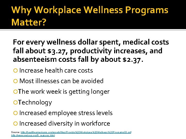 Why Workplace Wellness Programs Matter? For every wellness dollar spent, medical costs fall about