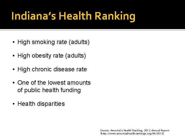 Indiana’s Health Ranking • High smoking rate (adults) • High obesity rate (adults) •