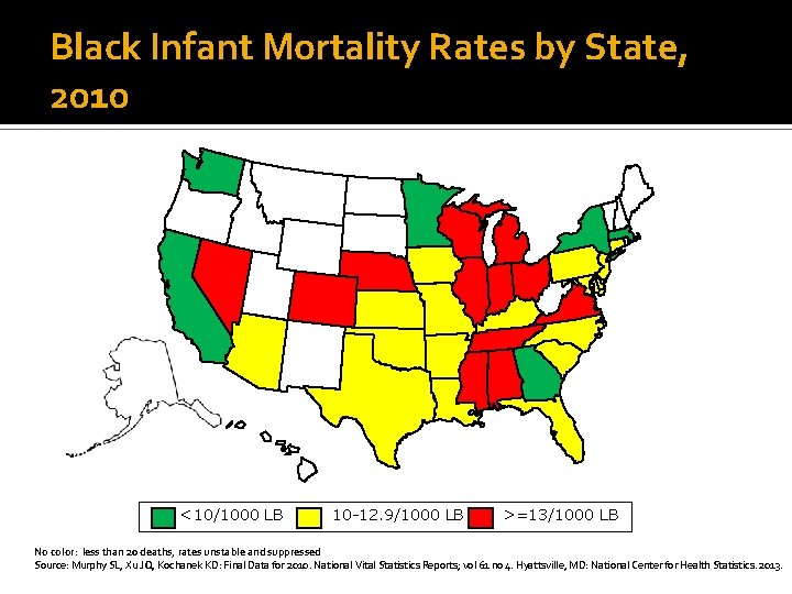 Black Infant Mortality Rates by State, 2010 <10/1000 LB 10 -12. 9/1000 LB >=13/1000