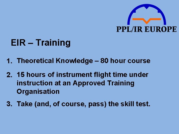 EIR – Training 1. Theoretical Knowledge – 80 hour course 2. 15 hours of